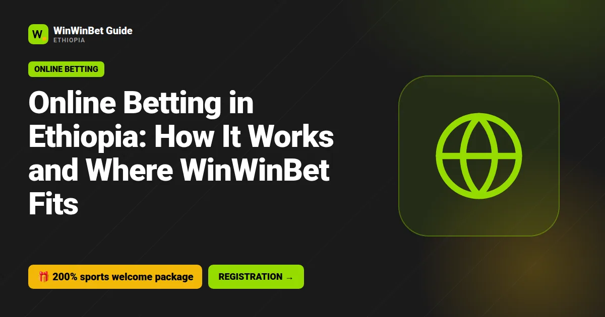 Online Betting in Ethiopia: How It Works and Where WinWinBet Fits