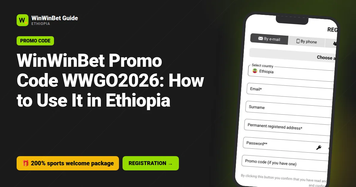 WinWinBet Promo Code WWGO2026: How to Use It in Ethiopia