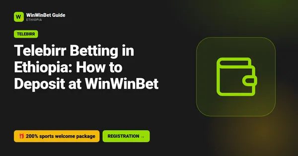Telebirr Betting in Ethiopia: How to Deposit at WinWinBet