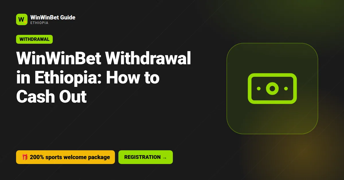 WinWinBet Withdrawal in Ethiopia: How to Cash Out